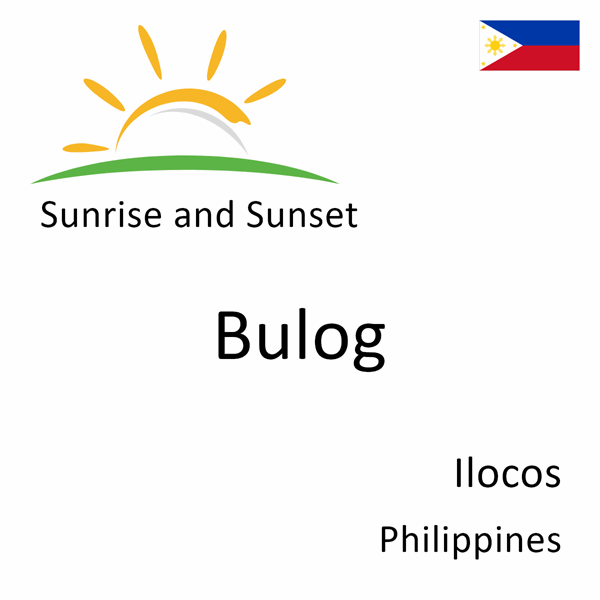 Sunrise and sunset times for Bulog, Ilocos, Philippines