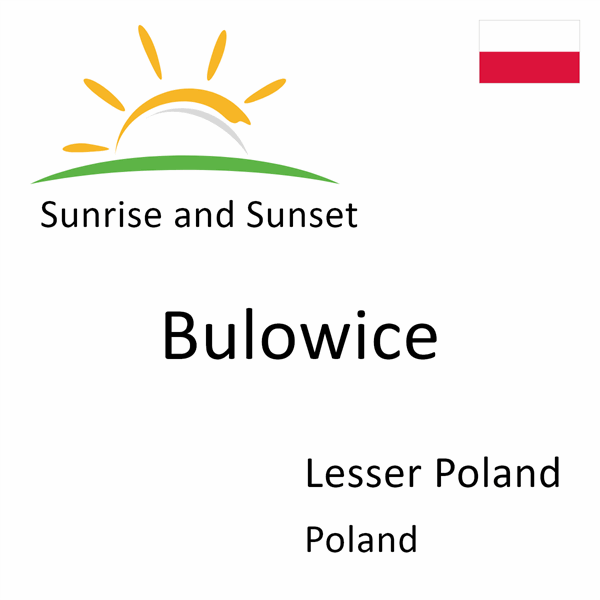 Sunrise and sunset times for Bulowice, Lesser Poland, Poland