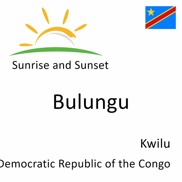 Sunrise and sunset times for Bulungu, Kwilu, Democratic Republic of the Congo