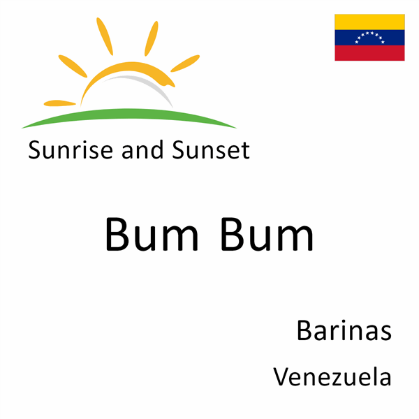 Sunrise and sunset times for Bum Bum, Barinas, Venezuela
