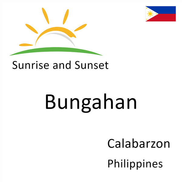 Sunrise and sunset times for Bungahan, Calabarzon, Philippines