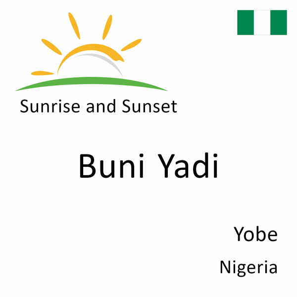 Sunrise and sunset times for Buni Yadi, Yobe, Nigeria