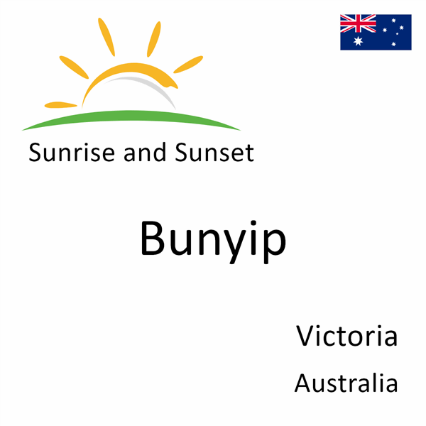 Sunrise and sunset times for Bunyip, Victoria, Australia