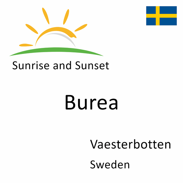 Sunrise and sunset times for Burea, Vaesterbotten, Sweden