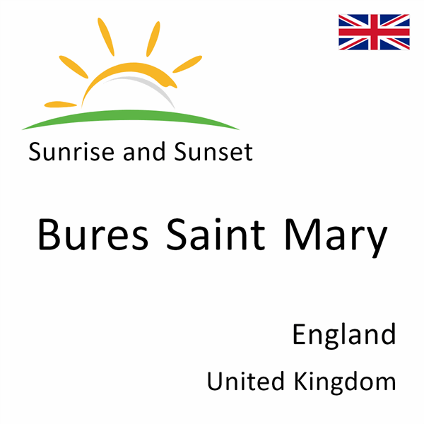 Sunrise and sunset times for Bures Saint Mary, England, United Kingdom