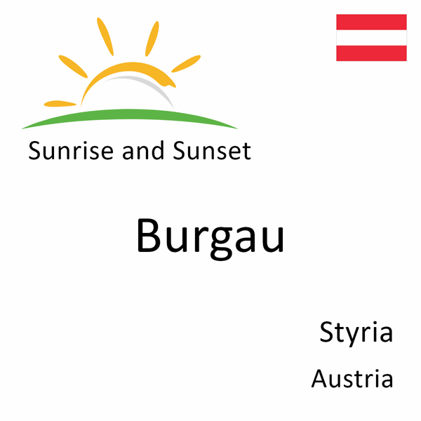 Sunrise and sunset times for Burgau, Styria, Austria