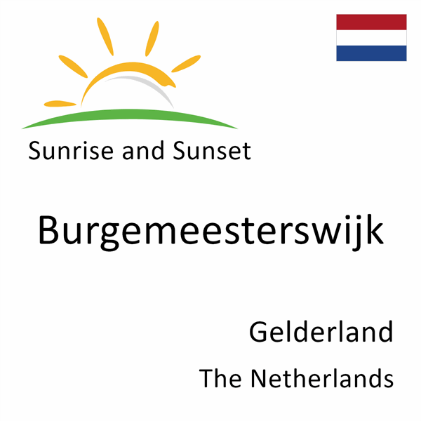 Sunrise and sunset times for Burgemeesterswijk, Gelderland, The Netherlands