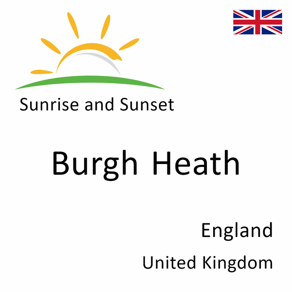 Sunrise and sunset times for Burgh Heath, England, United Kingdom