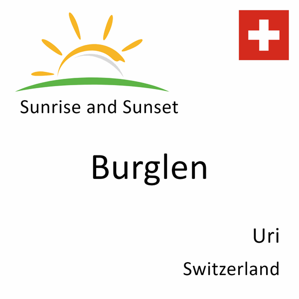 Sunrise and sunset times for Burglen, Uri, Switzerland