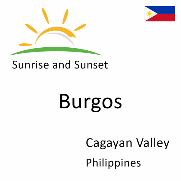 Sunrise and sunset times for Burgos, Cagayan Valley, Philippines