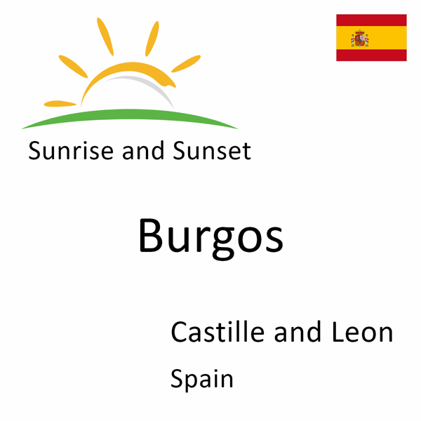 Sunrise and sunset times for Burgos, Castille and Leon, Spain