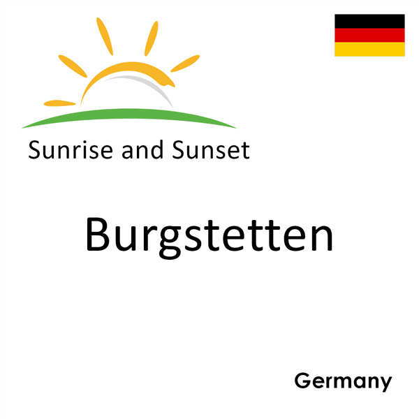 Sunrise and sunset times for Burgstetten, Germany