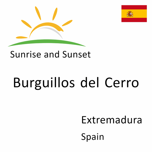 Sunrise and sunset times for Burguillos del Cerro, Extremadura, Spain