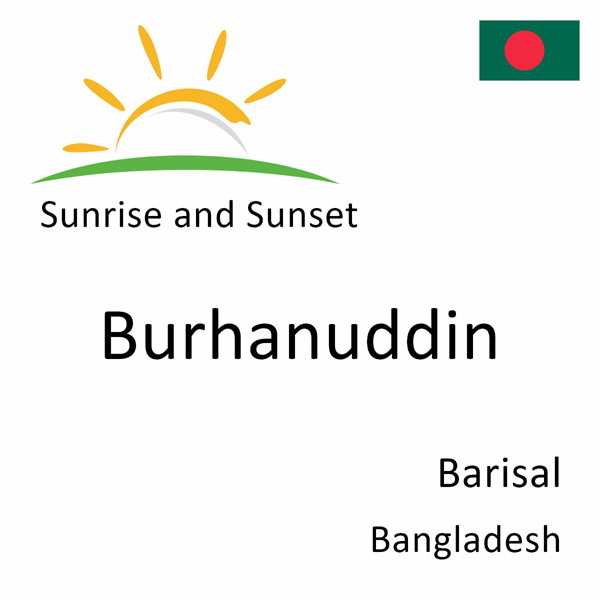 Sunrise and sunset times for Burhanuddin, Barisal, Bangladesh