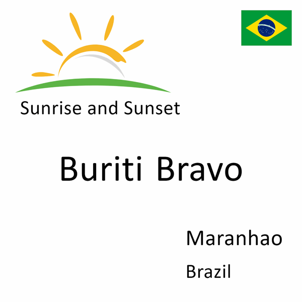 Sunrise and sunset times for Buriti Bravo, Maranhao, Brazil