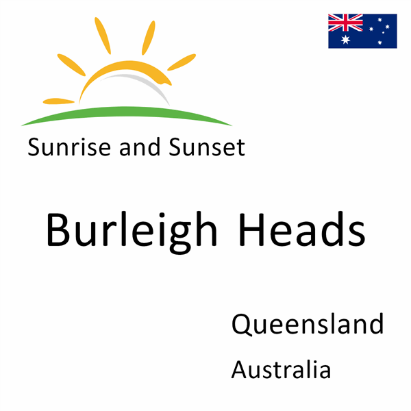 Sunrise and sunset times for Burleigh Heads, Queensland, Australia