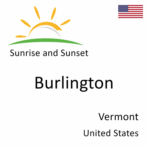 Sunrise and sunset times for Burlington, Vermont, United States