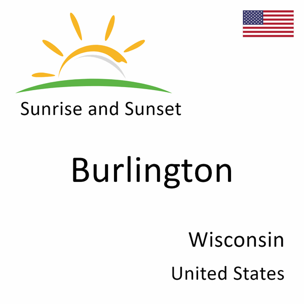 Sunrise and sunset times for Burlington, Wisconsin, United States