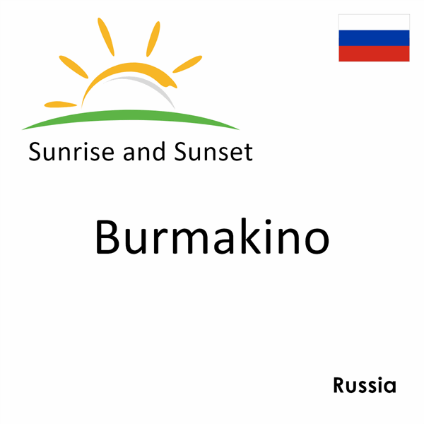 Sunrise and sunset times for Burmakino, Russia