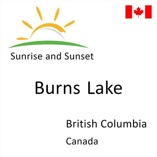 Sunrise and sunset times for Burns Lake, British Columbia, Canada