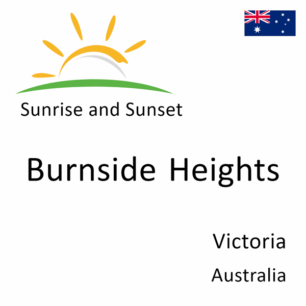 Sunrise and sunset times for Burnside Heights, Victoria, Australia