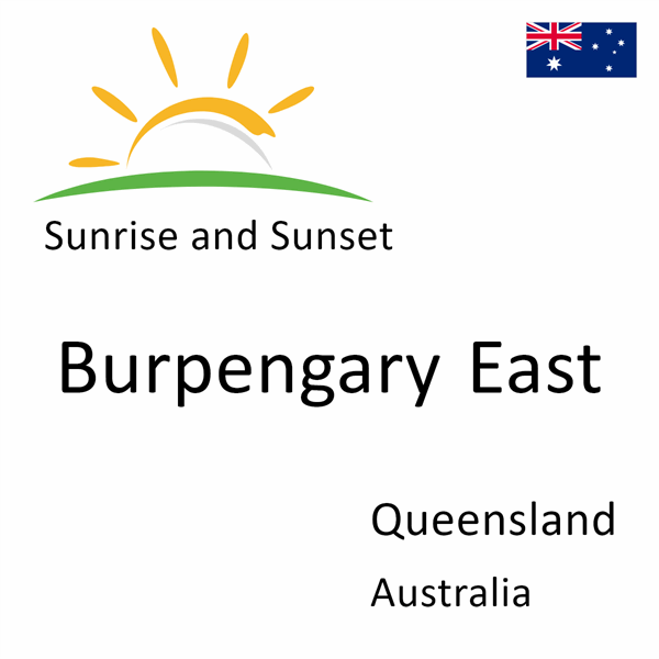 Sunrise and sunset times for Burpengary East, Queensland, Australia