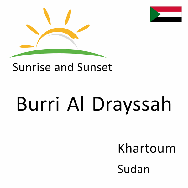 Sunrise and sunset times for Burri Al Drayssah, Khartoum, Sudan