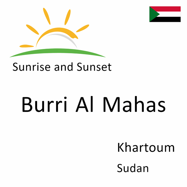 Sunrise and sunset times for Burri Al Mahas, Khartoum, Sudan