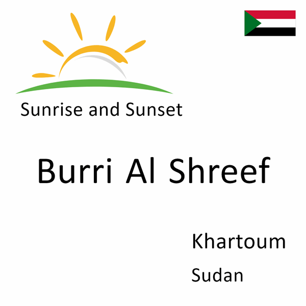 Sunrise and sunset times for Burri Al Shreef, Khartoum, Sudan