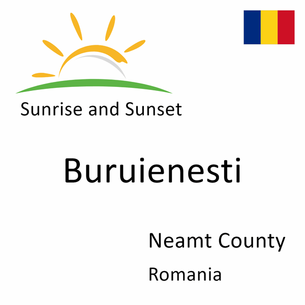 Sunrise and sunset times for Buruienesti, Neamt County, Romania