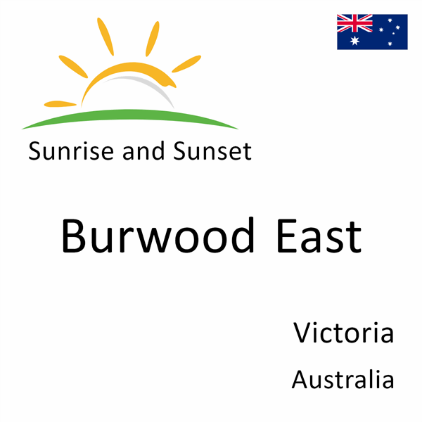 Sunrise and sunset times for Burwood East, Victoria, Australia