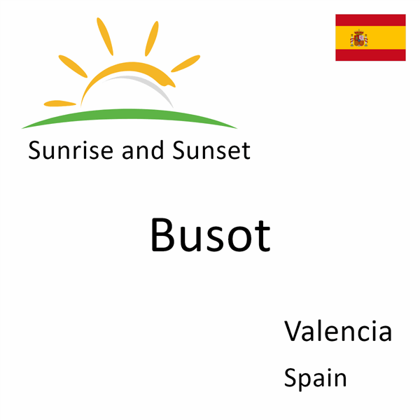 Sunrise and sunset times for Busot, Valencia, Spain