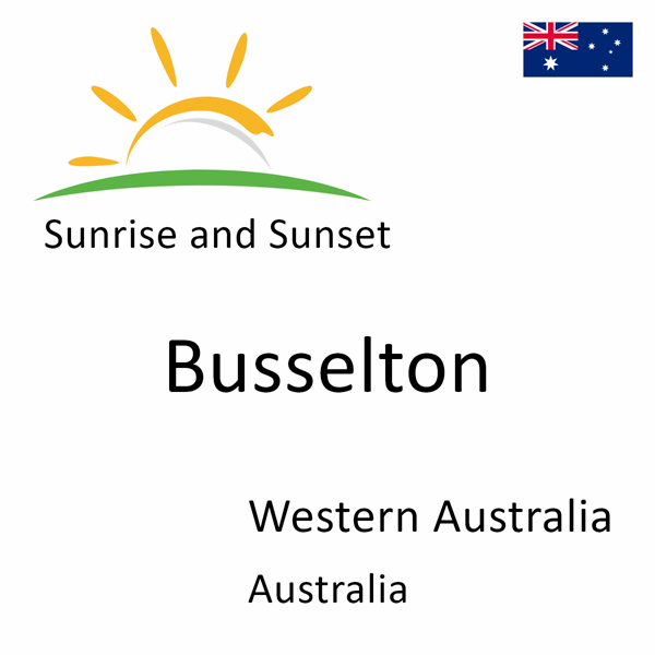 Sunrise and sunset times for Busselton, Western Australia, Australia