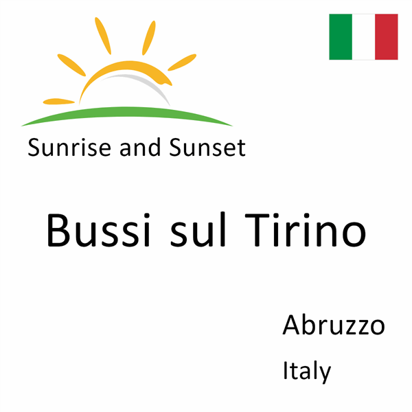 Sunrise and sunset times for Bussi sul Tirino, Abruzzo, Italy