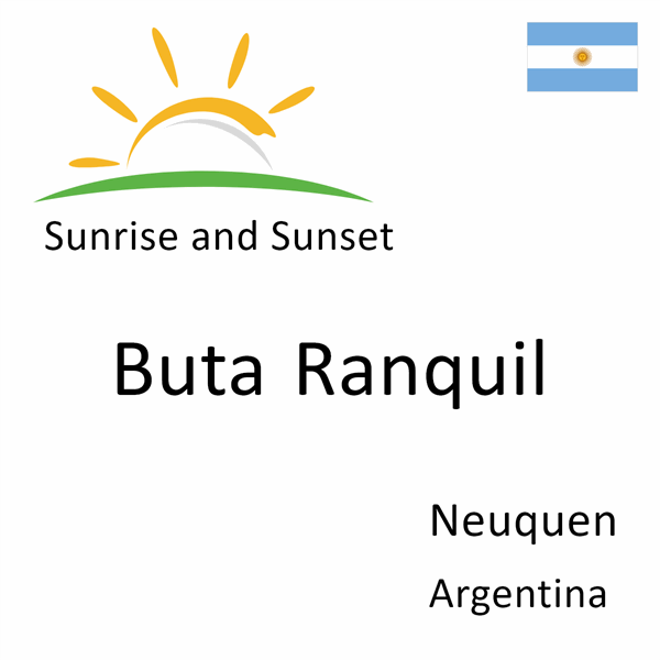 Sunrise and sunset times for Buta Ranquil, Neuquen, Argentina