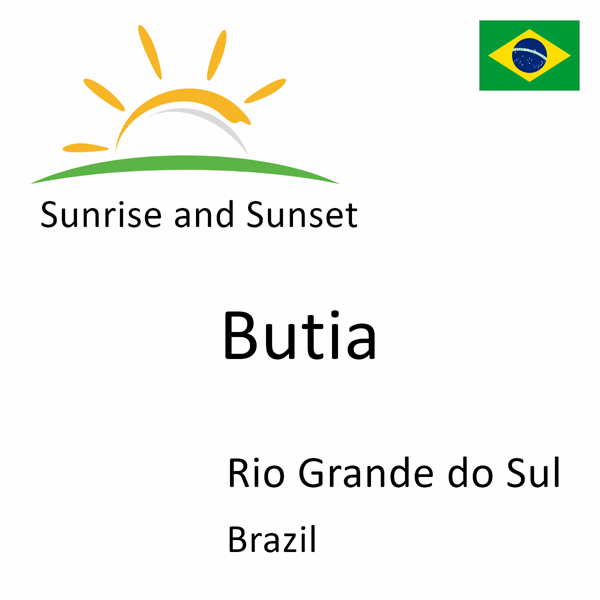 Sunrise and sunset times for Butia, Rio Grande do Sul, Brazil