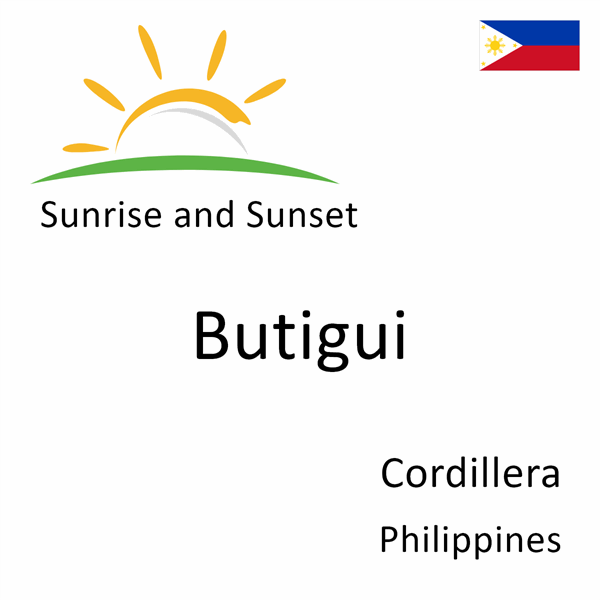 Sunrise and sunset times for Butigui, Cordillera, Philippines