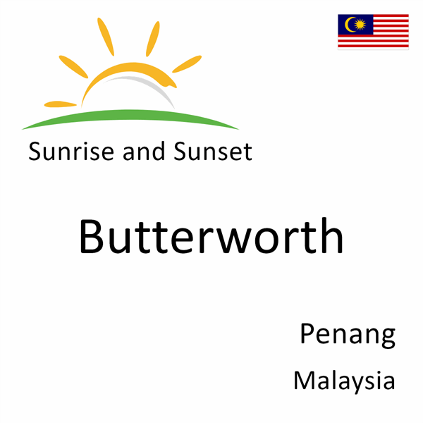 Sunrise and sunset times for Butterworth, Penang, Malaysia