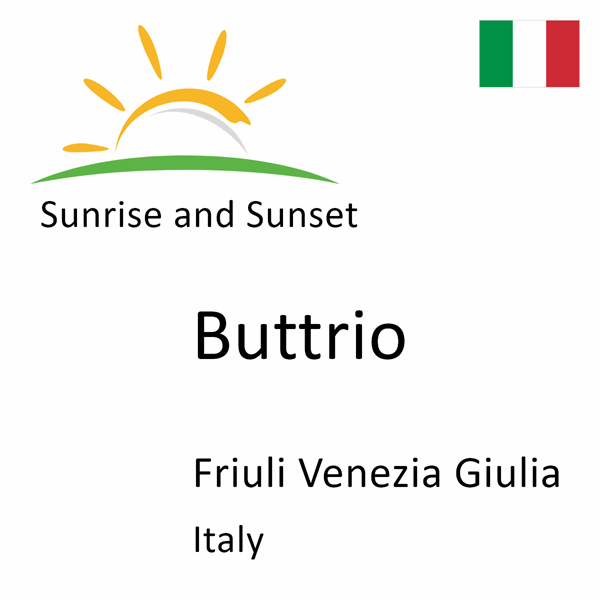 Sunrise and sunset times for Buttrio, Friuli Venezia Giulia, Italy