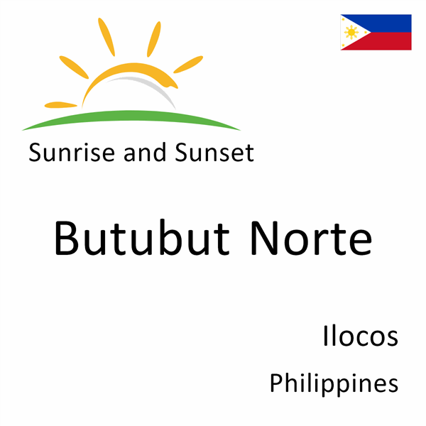 Sunrise and sunset times for Butubut Norte, Ilocos, Philippines