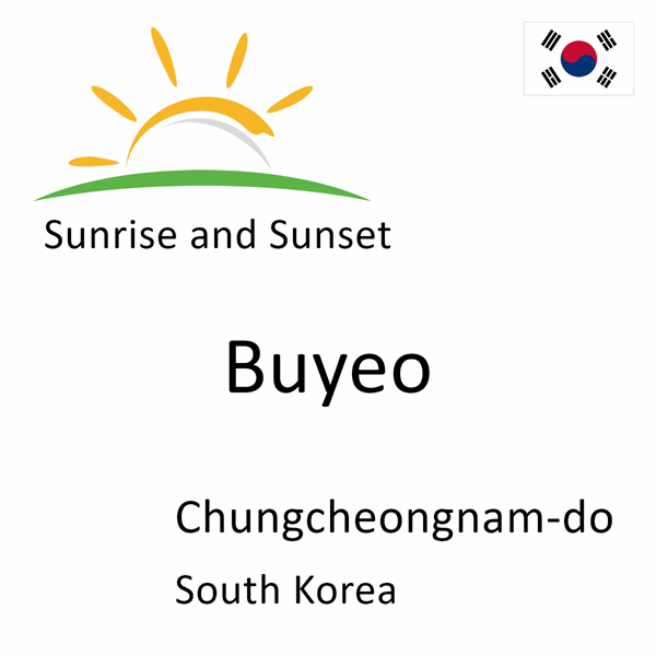 Sunrise and sunset times for Buyeo, Chungcheongnam-do, South Korea