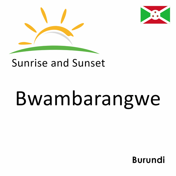 Sunrise and sunset times for Bwambarangwe, Burundi