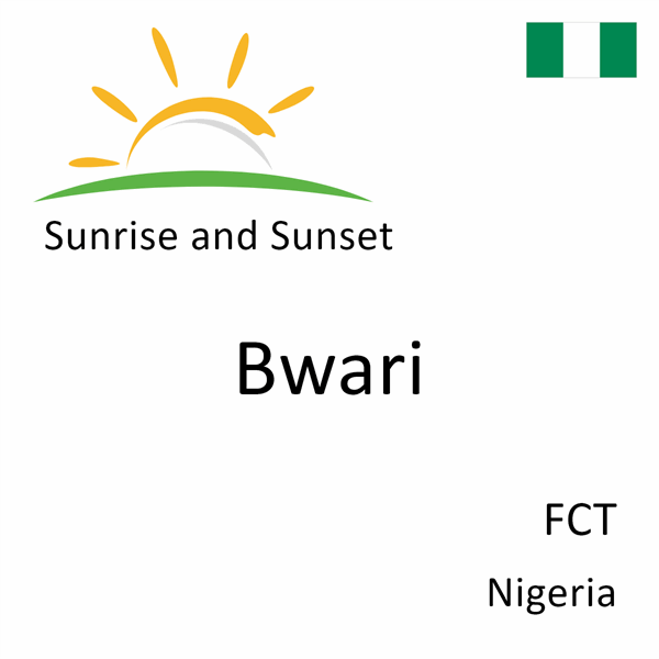 Sunrise and sunset times for Bwari, FCT, Nigeria
