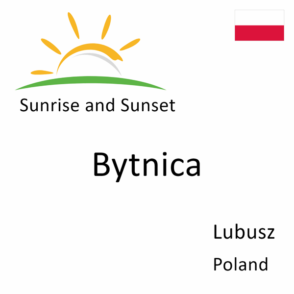 Sunrise and sunset times for Bytnica, Lubusz, Poland