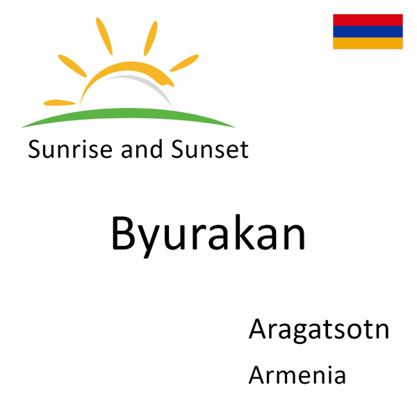Sunrise and sunset times for Byurakan, Aragatsotn, Armenia
