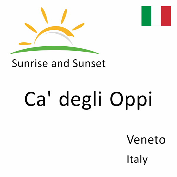 Sunrise and sunset times for Ca' degli Oppi, Veneto, Italy