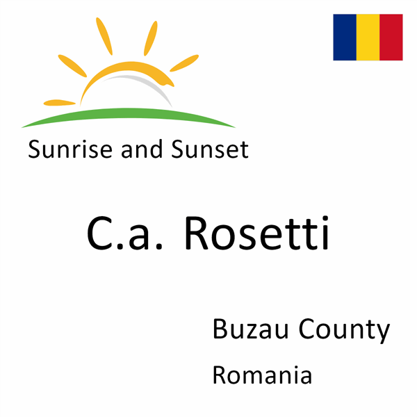 Sunrise and sunset times for C.a. Rosetti, Buzau County, Romania