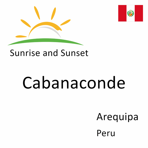 Sunrise and sunset times for Cabanaconde, Arequipa, Peru