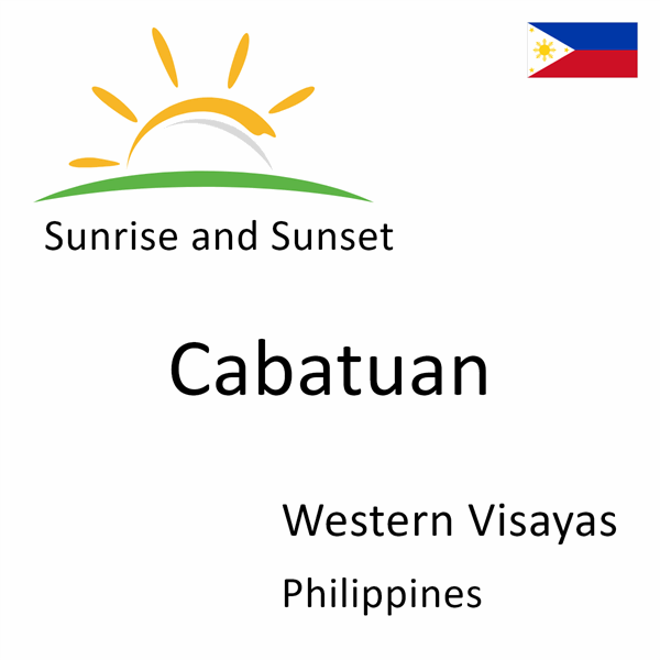 Sunrise and sunset times for Cabatuan, Western Visayas, Philippines