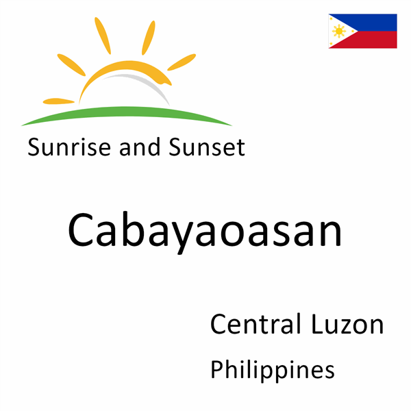 Sunrise and sunset times for Cabayaoasan, Central Luzon, Philippines